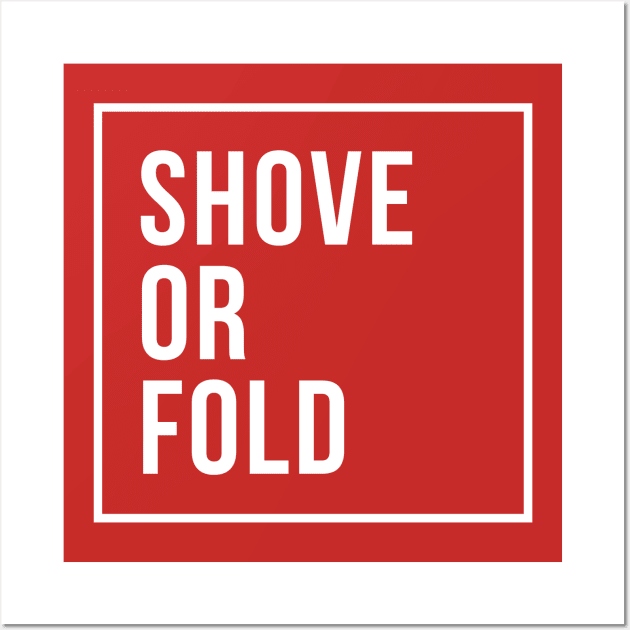 Shove or Fold Wall Art by Primetime Gear